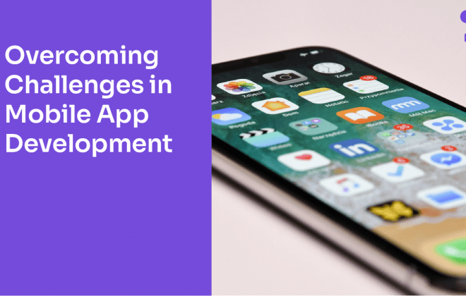 Overcoming Challenges in Mobile App Development